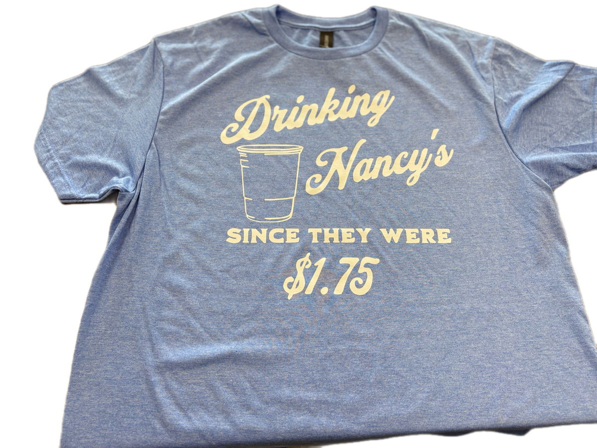 Drinking Nancy's since T-Shirt