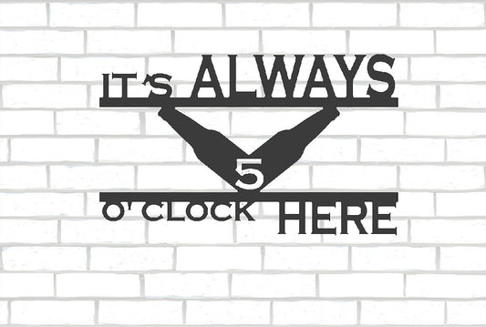 IT's 5 O Clock Here Metal Sign