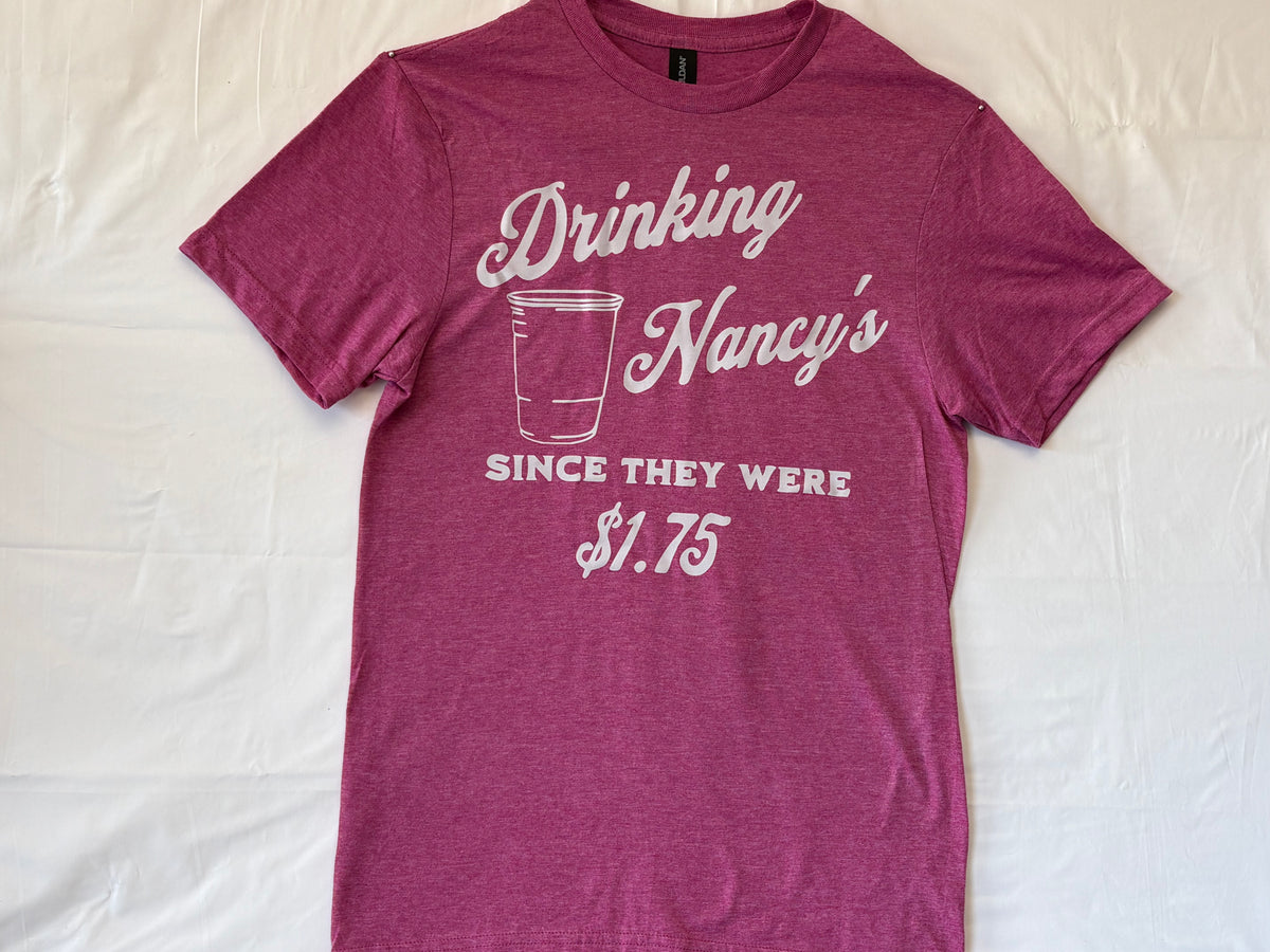 Drinking Nancy's since T-Shirt