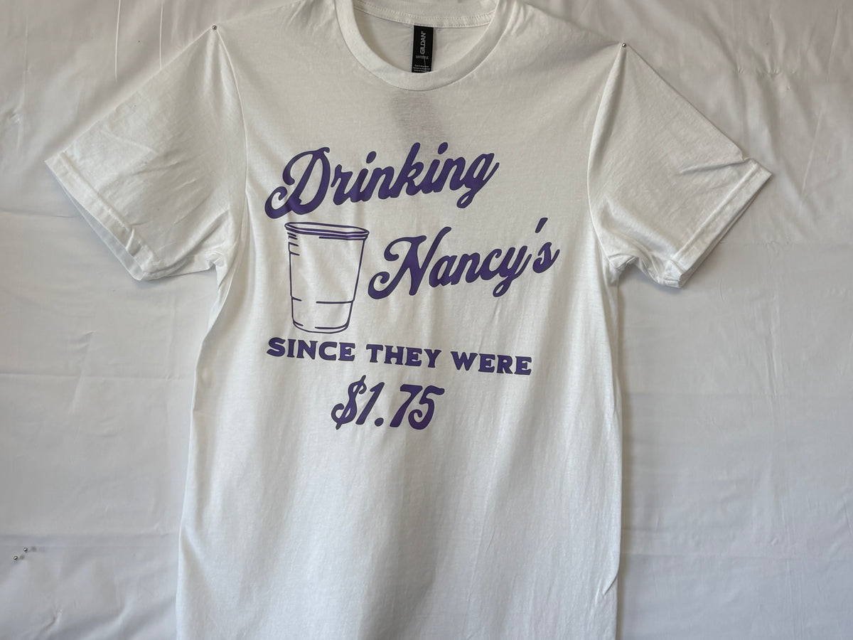 Drinking Nancy's since T-Shirt