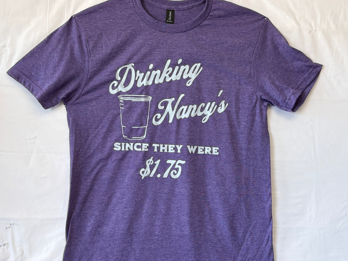 Drinking Nancy's since T-Shirt